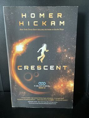 A Helium-3 Novel Ser.: Crescent by Homer H. Hickam Jr. (2013, Trade Paperback)